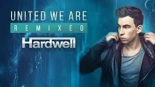 Hardwell - United We Are Remixed (Official Minimix)  - OUT NOW!