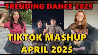 TIKTOK DANCE MASHUP APRIL  2025 || TIKTOK DANCE TREND 2025