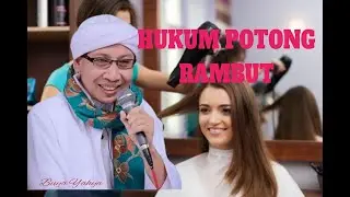 Hukum Memotong Rambut ,Buya Yahya