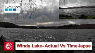 Real Vs Time-Lapse- Windy Lake (GoPro 4K)