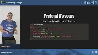 Testable by Design - How to Create Testable C++ Code Using C++ Language Features - Steve Love - 2024