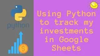 How I Use Python to Import Stock Data into Google Sheets | Gspread and Yahoo_fin Packages