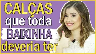 5 CALÇAS que toda baixinha deveria ter *moda para baixinha 2021* I Blog da Le