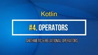 4# Kotlin Operators Tutorial | Arithmetic & Relational Operators Kotlin