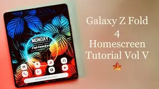 Samsung Galaxy Z Fold 4 : Homescreen Tutorial Vol. V 🍁