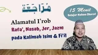 Belajar Nahwu Shorof # 3; Muroja'ah Hafalan Tanda I'rob Rofa, Nashab, Jer & Jazm (U - A - I, U-A -A)