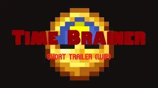 Time Brainer Trailer (WIP)