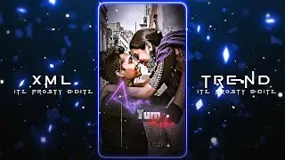 Agar Tum Kaho💞😘 || New XML File🌈✨ || New Trend XML💥💯 || XML Presets🎟️💝 ||