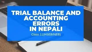 Trial Balance and Accounting Errors in Nepali || Grade 11 || Accountancy(HSEB/NEB)