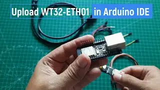 Upload WT32-ETH01 Board in Arduino IDE, and Testing Ethernet Connection