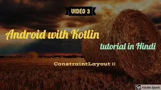 Android with Kotlin tutorial in Hindi #3: ConstraintLayout 2