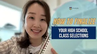 How To Finalize Your Class Selections // Passion Prep
