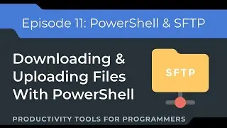 PowerShell Tutorial: Downloading and Uploading Files from SFTP Servers (using Posh-SSH)
