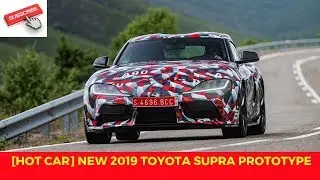 [HOT CAR] New 2019 Toyota Supra prototype