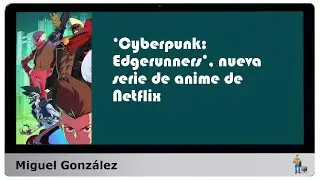 ‘Cyberpunk: Edgerunners’, nueva serie de anime de Netflix