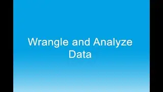 Wrangle and Analyze Data Walk-through (Udacity & FWD project)