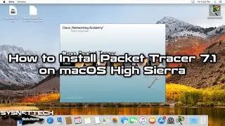 How to Install Cisco Packet Tracer 7.1 on macOS High Sierra 10.13 | SYSNETTECH Solutions