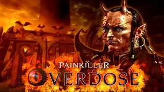 Painkiller: Передозировка / Painkiller: Overdose - прохождение игры (PC) Full Game
