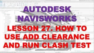 LEARNING NAVISWORKS: LESSON 27 HOW TO USE ADD CLEARANCE AND RUN CLASH TEST