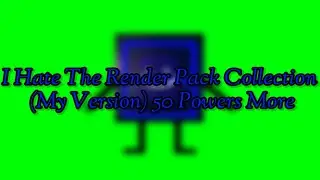 I Hate The Render Pack Collection (My Version) 50 Powers More