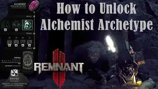 How to Unlock the Alchemist Archetype - Remnant 2