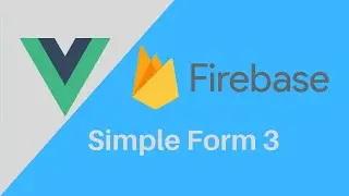 Simple Form 3 - Setup Firebase Connection - Vue.js | Firebase Tutorial 3