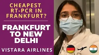 Travelling from Germany to India | Cheapest RT-PCR in Frankfurt | Vistara Airlines