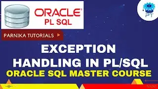 Exception Handling in PL/SQL | PL-SQL Full Course Tutorial 2023 | Parnika Tutorials