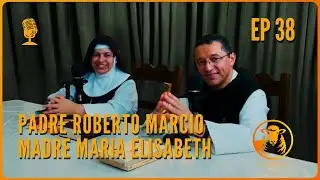 Ordem Cisterciense I Padre Roberto e Madre Maria Elisabeth I Ethica Cast I Ep. #038