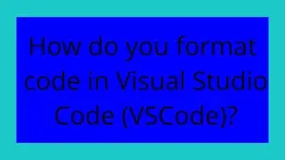 How do you format code in Visual Studio Code (VSCode)?