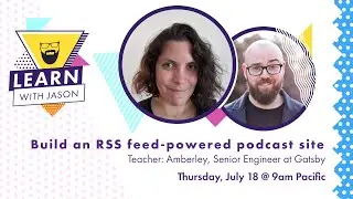 Build an RSS feed-powered podcast site (with Amberley Romo) — Learn With Jason