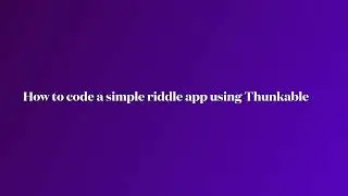 How to code a simple riddle app using Thunkable