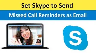 How to Enable Send Missed Call Reminders as Email Notification in Skype App?