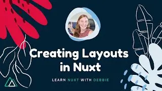 Creating Layouts in Nuxt