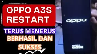 OPPO A3S RESTART TERUS MENERUS BERHASIL DAN SUKSES