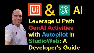 Leverage UiPath GenAI Activities with Autopilot in StudioWeb: A Developer's Guide