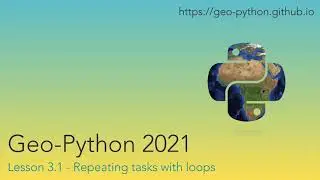Geo-Python 2021 Lesson 3.1 - Repeating tasks with loops