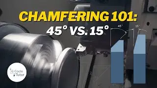 G-Code Chamfering Fundamentals: Understanding 45° & 15°Angles