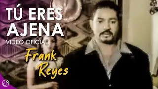 Tú Eres AJENA 💥 - Frank Reyes [Video Oficial]