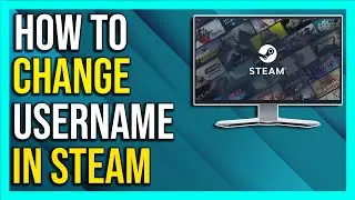 How To Change Steam Username - 2024 [Full Guide]