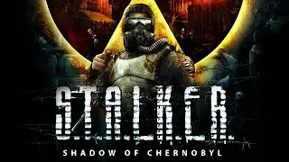 S.T.A.L.K.E.R.: Тень Чернобыля (прохождение, часть 1)