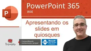 [PowerPoint 365] - Aula 44 - Apresentando os slides em quiosques
