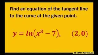 Find equation of tangent line to curve y= ln(x^3-7) at point (2,0). Chain Rule. Natural logarithm