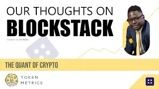 What Are Our Thoughts on Blockstack? | STX Analysis | Token Metrics