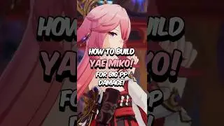 How to Build YAE MIKO for BIG PP Damage 