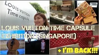 I'm BACK + Louis Vuitton Time Capsule Exhibition | VLOG