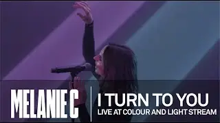 MELANIE C  - I Turn To You [Live at Colour And Light Stream]