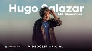 Hugo Salazar - Mil Kilómetros (Videoclip Oficial)