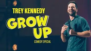 Trey Kennedy - GROW UP (Full Comedy Special)