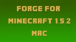How to Install Forge for Minecraft 1.5.2 (Mac OSX 10.6+)